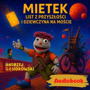Audiobook: Mietek, list z przyszłości i dziewczyna na moście